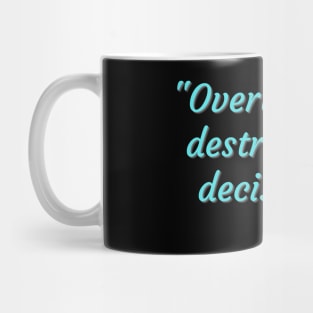 overthinking destroys my decisions Mug